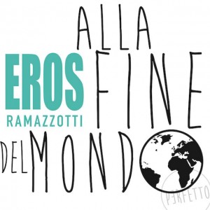 Eros Ramazzotti, cover del singolo "Alla fine del mondo"