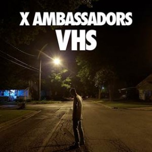 X Ambassadors VHS