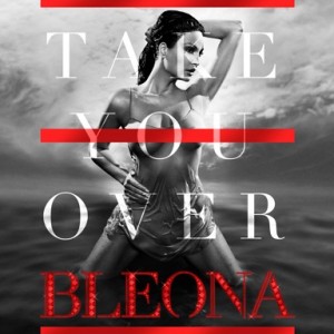 Bleona Take You Over